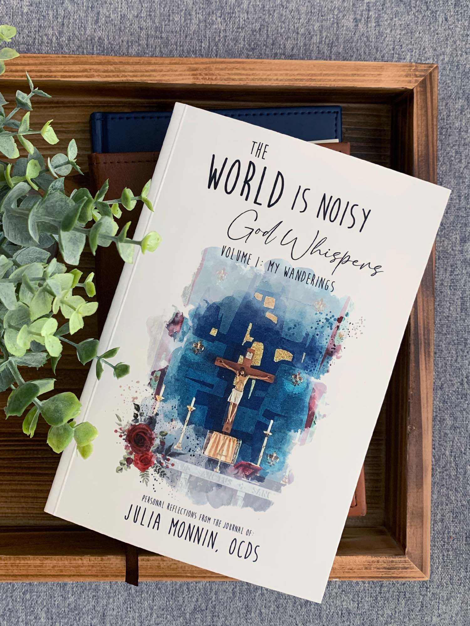 The World Is Noisy – God Whispers: Volume I, My Wanderings (Second Edition)
