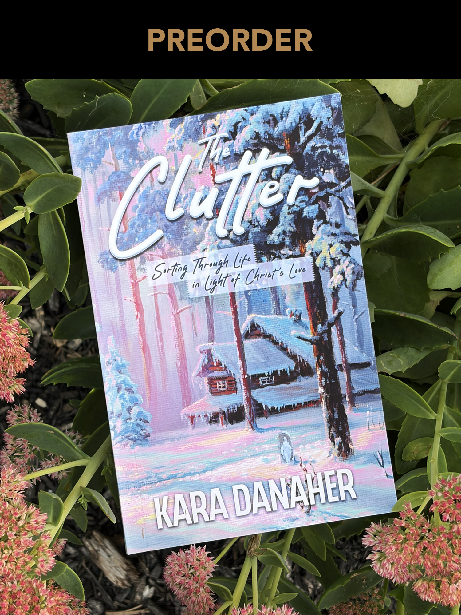 The Clutter: Sorting Through Life in Light of Christ's Love